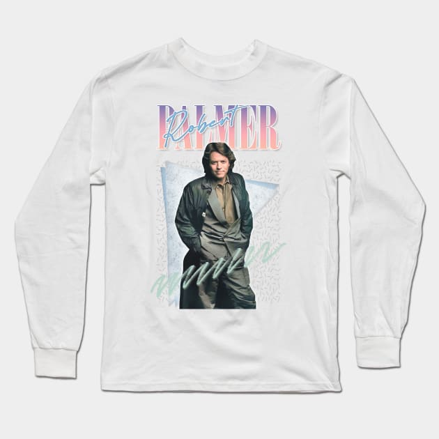 Robert Palmer - Retro 80s Aesthetic Fan Design Long Sleeve T-Shirt by DankFutura